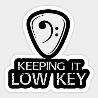 Keep it low key - Bass player Sticker